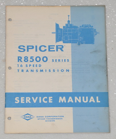 Spicer Model RP-8500 Series - 16 Speed Transmission FactSpicer R-8500 Series - 16 Speed Transmissions Factory Service Manual