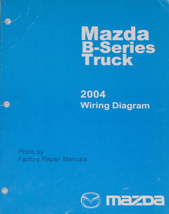 2004 Mazda B-Series Truck B2300 B3000 B4000 Electrical Wiring Diagrams