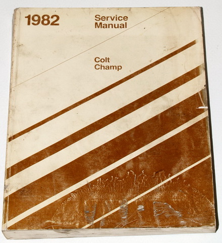 1982 Dodge Colt & Plymouth Champ Factory Dealer Shop Service Manual