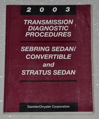 2003 Chrysler Sebring Sedan & Convertible / Dodge Stratus Sedan Transmission Diagnostic Procedures Manual
