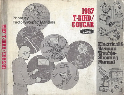 1987 Ford Thunderbird & Mercury Cougar Electrical & Vacuum Troubleshooting Manual